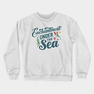 Enchantment Under the Sea Crewneck Sweatshirt